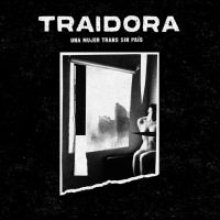 Traidora - Una Mujer Trans Sin País