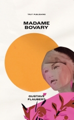 Gustave Flaubert - Madame Bovary