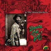 Hound Dog Taylor - Beware Of The Dog! (Indie Exclusive