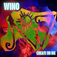 Wino - Create Or Die
