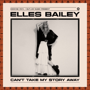 Bailey Elles - Can't Take My Story Away (Indie Exc
