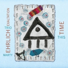 Marty Ehrlich - Trio Exaltation - This Time