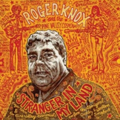 Knox Roger & The Pine Valley Cosmon - Stranger In My Land