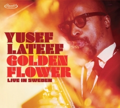 Yusef Lateef - Golden Flower: Live In Sweden