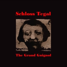 Schloss Tegal - The Grand Guignol