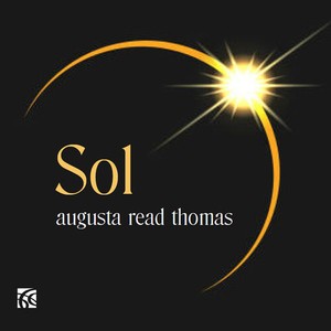 Augusta Read Thomas - Sol