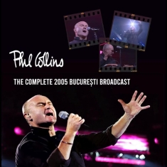 Phil Collins - The Complete 2005 Bucure?Ti Broadca