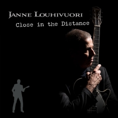 Janne Louhivuori - Close In The Distance
