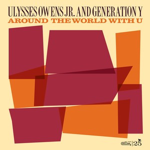 Ulysses Owens Jr. And Generation Y - Around The World With You