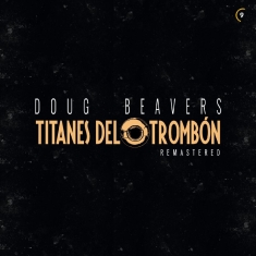 Doug Beaveres - Titanes De Trombon