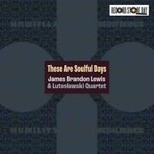 James Brandon Lewis - These Are Soulful Days (Rsd)