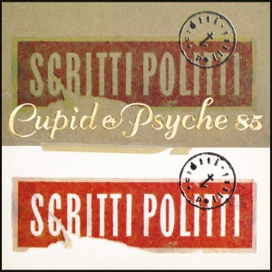 Scritti Politti - Cupid & Psyche 85 (Cd Anniversary E