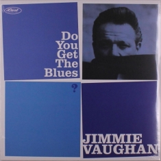 Jimmie Vaughan - Do You Get The Blues