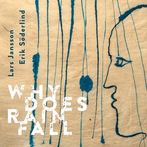 Lars Jansson & Erik Söderlind - Why Does Rain Fall