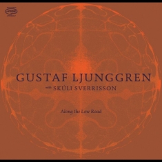 Gustaf Ljunggren With Skúli Sverris - Along The Low Road