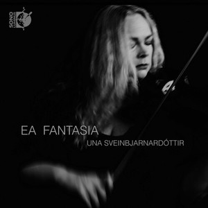 Una Sveinbjarnardottir - Ea Fantasia