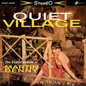 Martin Denny - Quiet Village - The Exotics Sounds Of Martin Denny