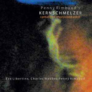 Penny Rimbaud - Kernschmelze Ii: Cantata For Improvised Voice
