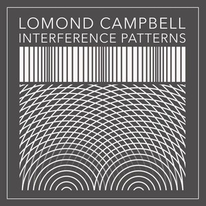 Lomond Campbell - Interference Patters
