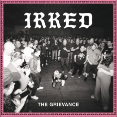 Irked - The Grievance