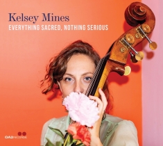 Kelsey Mines - Everything Sacred, Nothing Serious