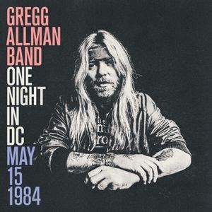 Gregg Allman - One Night In Dc, May 15, 1984