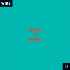 Wire - Read & Burn 03 + -