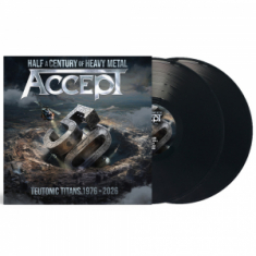 Accept - Teutonic Titans 1976-2027 (2Lp Gatefold Black Vinyl)