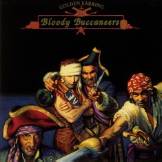 Golden Earring - Bloody Buccaneers