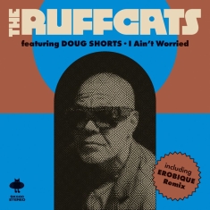 The Ruffcats Feat. Doug Shorts - I Ain't Worried