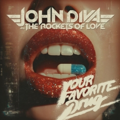 John Diva & The Rockets Of Love - Your Favorite Drug