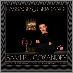 Samuel Cosandey - Passages - Übergänge