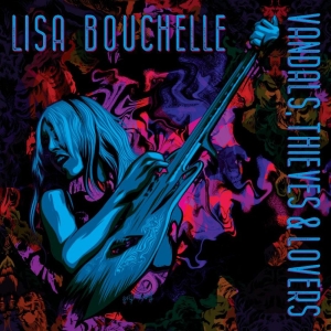 Bouchelle Lisa - Vandals, Thieves & Lovers