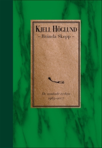 Kjell Höglund - Brända Skepp : De Samlade Verken 1965-2007