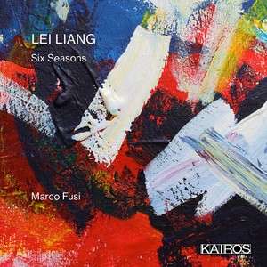 Lei Liang - Six Seasons