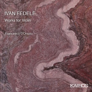 Ivan Fedele - Works For Violin