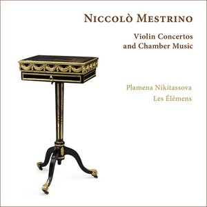 Niccolo Mestrino - Violin Concertos And Chamber Music