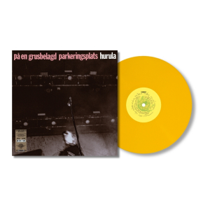 Hurula - På En Grusbelagd Parkeringsplats (Ltd Yellow Vinyl LP - Numbered)