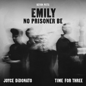 Kevin Puts - Emily - No Prisoner Be