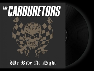 Carburetors The - We Ride At Night (Black Vinyl Lp)