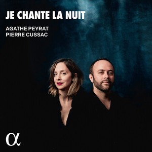 Agathe Peyrat Pierre Cussac - Je Chante La Nuit