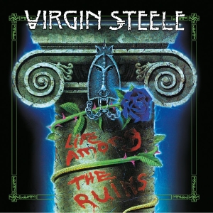 Virgin Steele - Life Among The Ruins