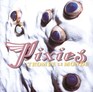 Pixies - Trompe Le Monde (2026 Remastered)