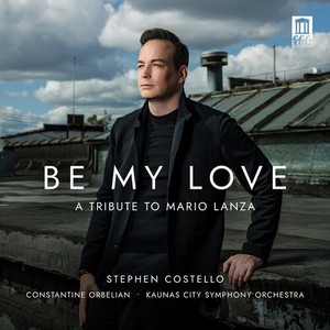 Stephen Costello - Be My Love - A Tribute To Mario Lan