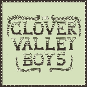 The Clover Valley Boys - The Clover Valley Boys
