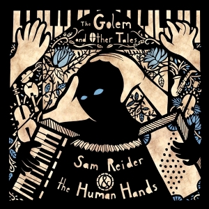 Sam Reider And The Human Hands - The Golem And Other Tales