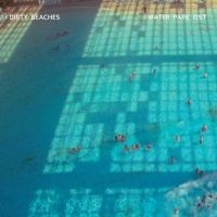 Dirty Beaches - Water Park Ost