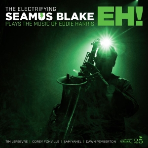 Seamus Blake - The Electrifying Seamus Blake: Eh!