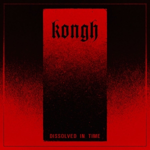 Kongh - Dissolved In Time (Digipack)
