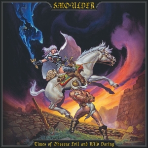 Smoulder - Times Of Obscene Evil And Wild